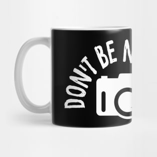 Don't Be Negative Funny Photography Mug